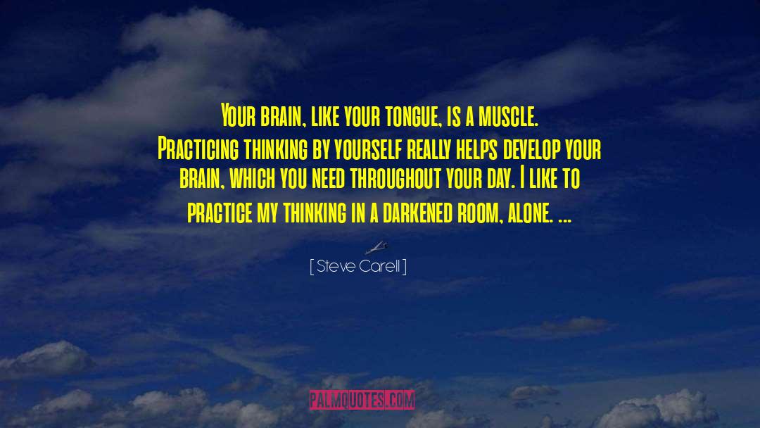 Steve Carell Quotes: Your brain, like your tongue,