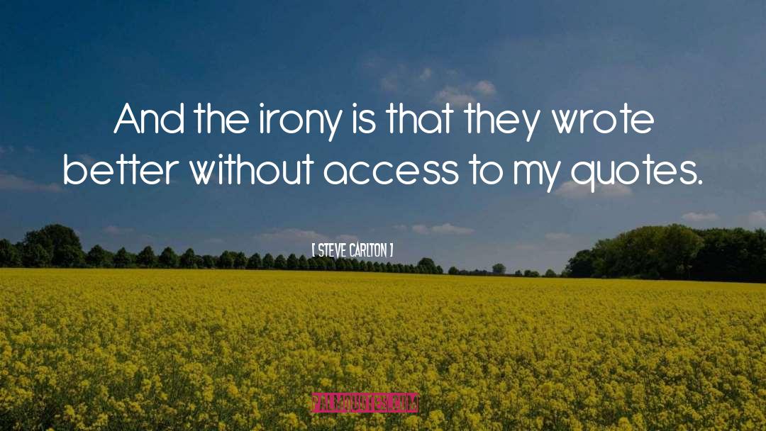 Steve Carlton Quotes: And the irony is that