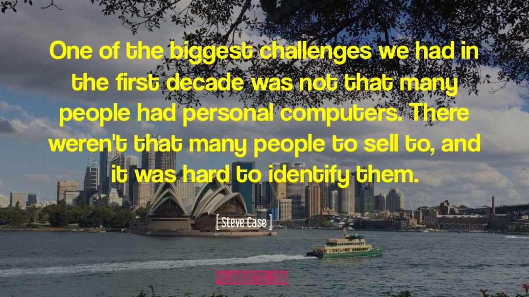 Steve Case Quotes: One of the biggest challenges