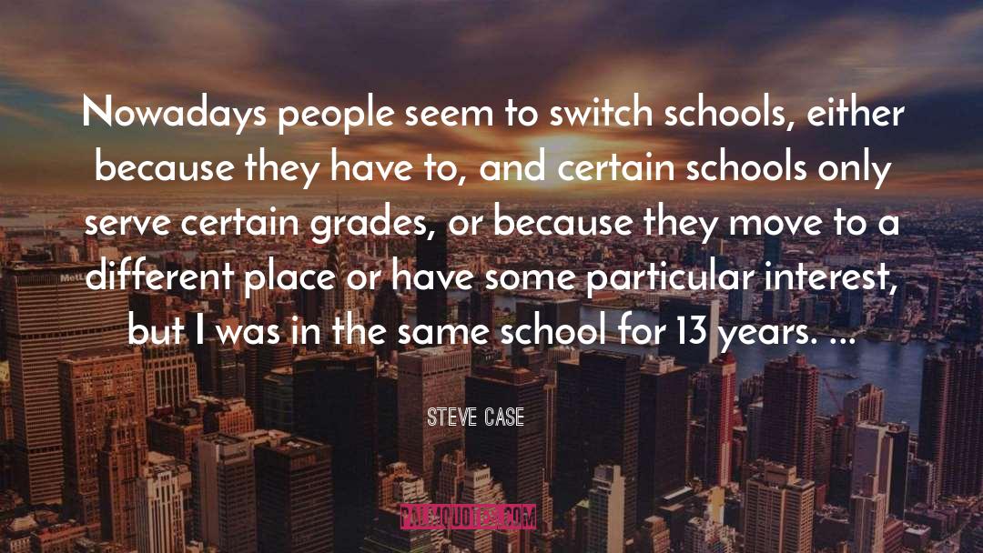 Steve Case Quotes: Nowadays people seem to switch