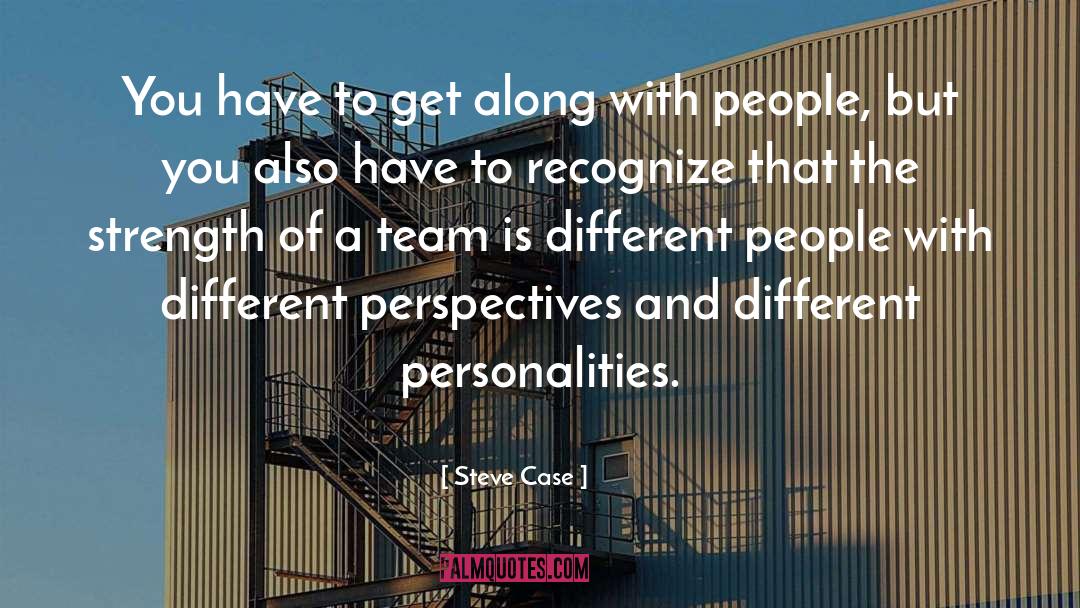 Steve Case Quotes: You have to get along