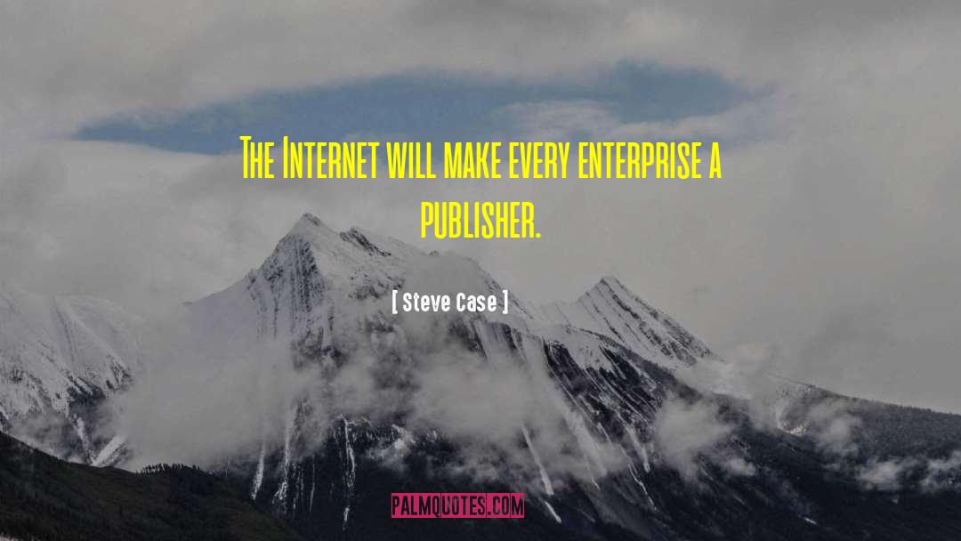 Steve Case Quotes: The Internet will make every