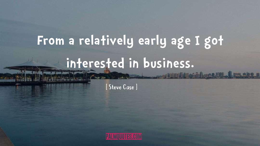 Steve Case Quotes: From a relatively early age