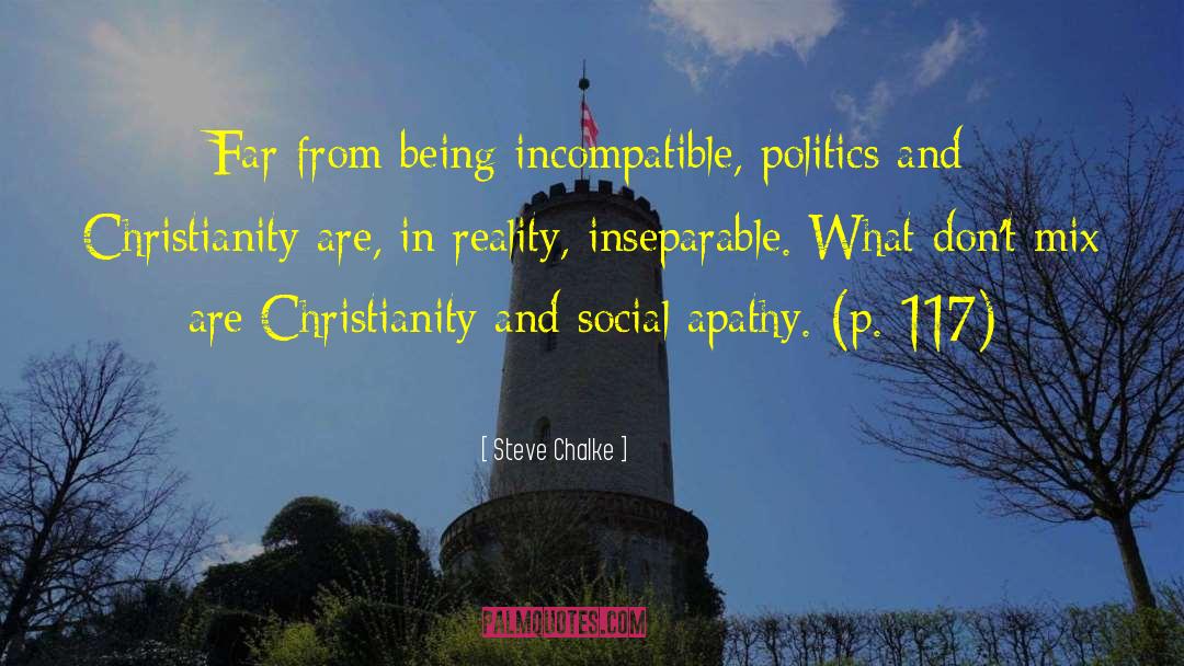 Steve Chalke Quotes: Far from being incompatible, politics