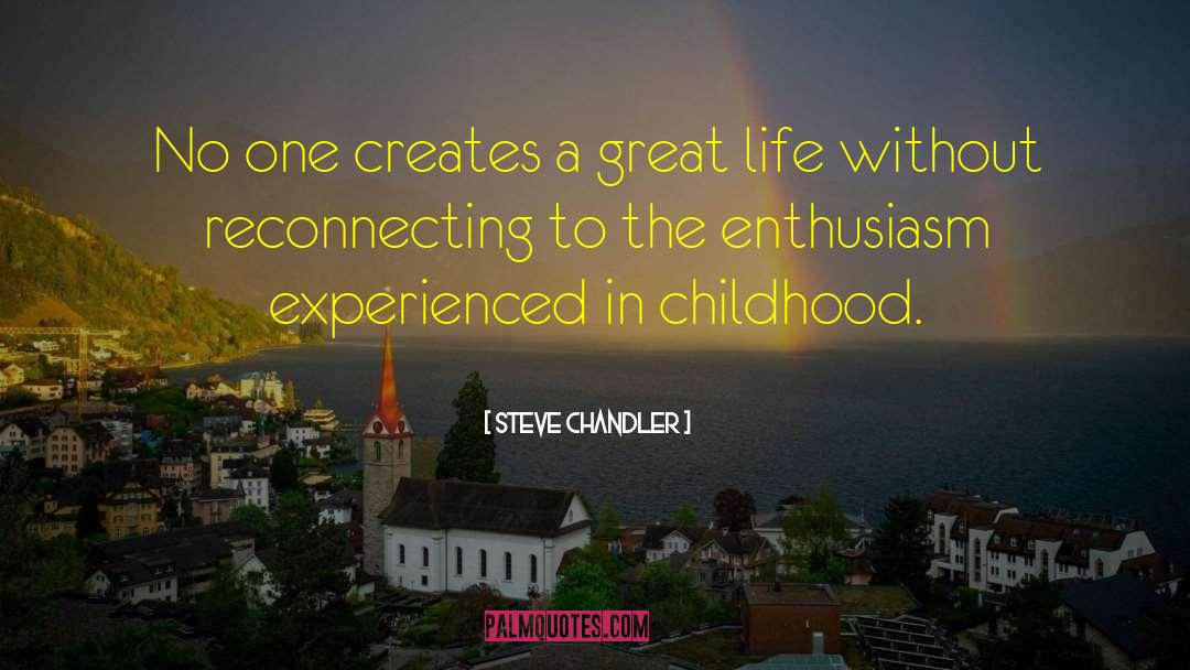 Steve Chandler Quotes: No one creates a great