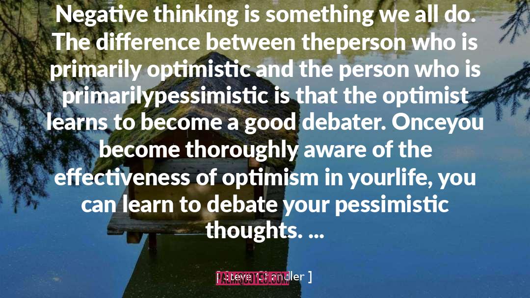 Steve Chandler Quotes: Negative thinking is something we