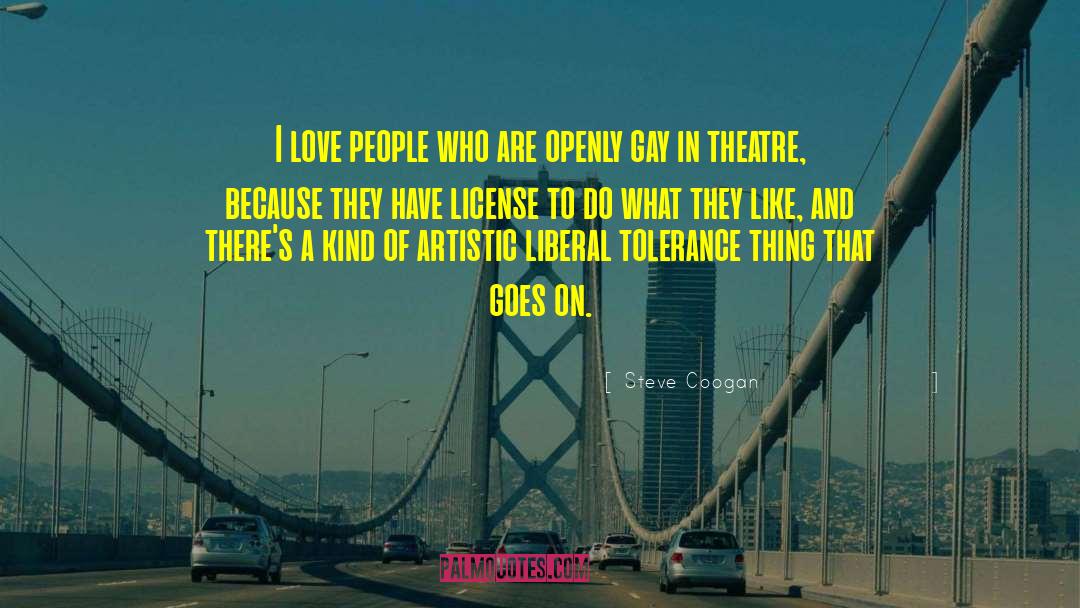 Steve Coogan Quotes: I love people who are
