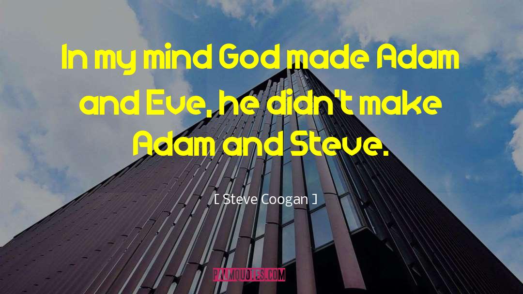 Steve Coogan Quotes: In my mind God made