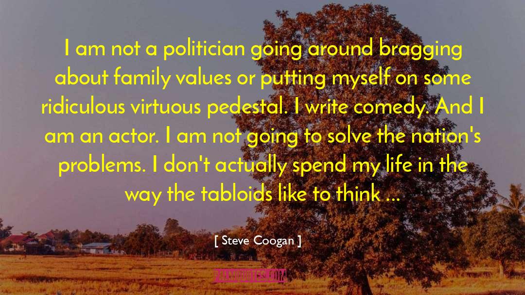 Steve Coogan Quotes: I am not a politician