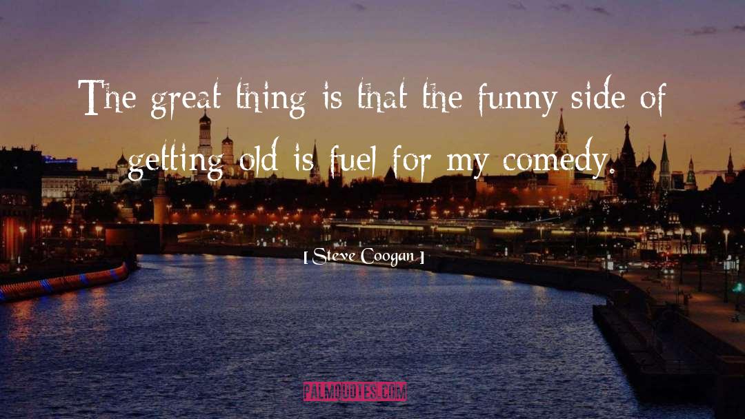 Steve Coogan Quotes: The great thing is that