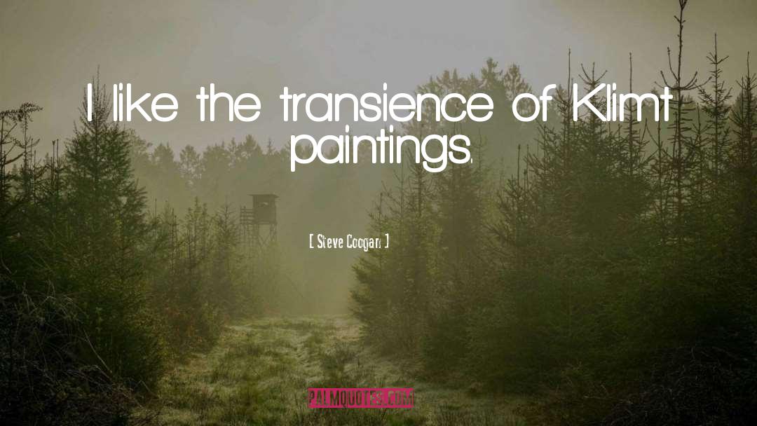 Steve Coogan Quotes: I like the transience of