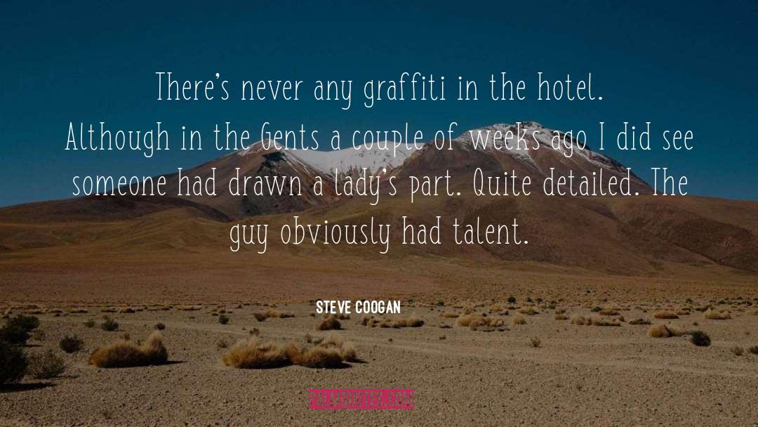 Steve Coogan Quotes: There's never any graffiti in