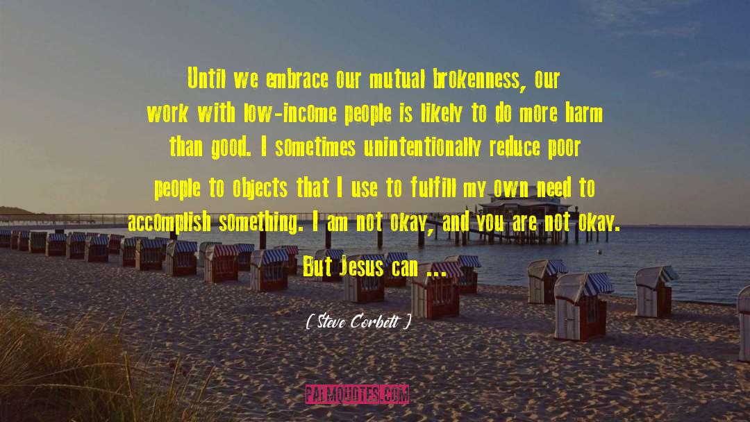 Steve Corbett Quotes: Until we embrace our mutual