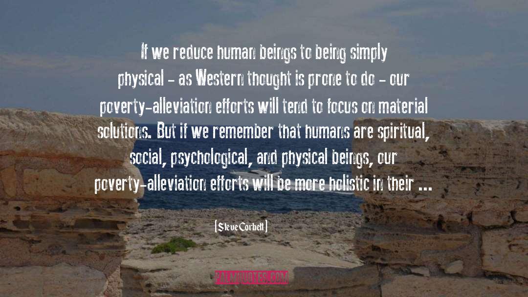 Steve Corbett Quotes: If we reduce human beings