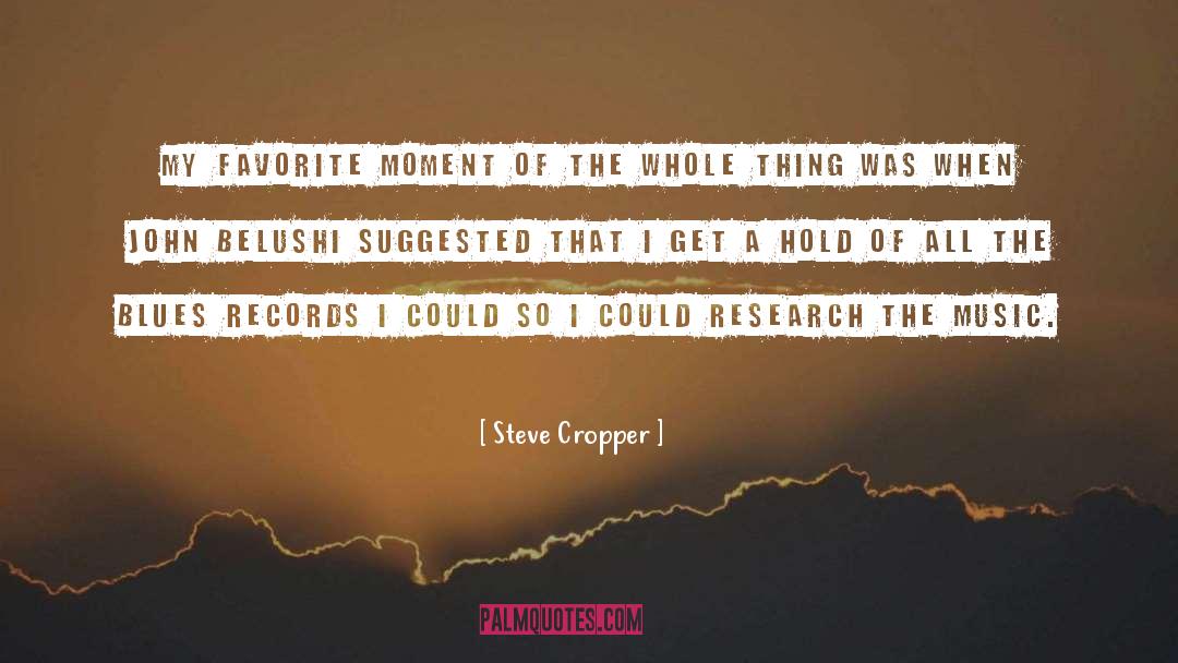 Steve Cropper Quotes: My favorite moment of the