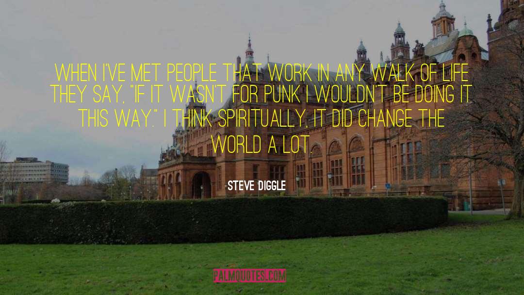 Steve Diggle Quotes: When I've met people that