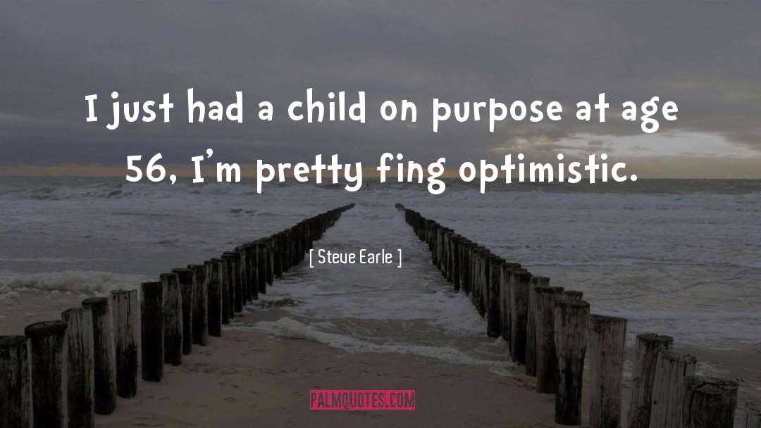 Steve Earle Quotes: I just had a child