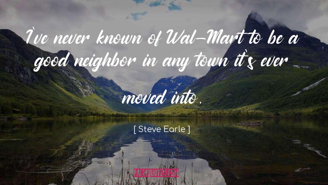 Steve Earle Quotes: I've never known of Wal-Mart