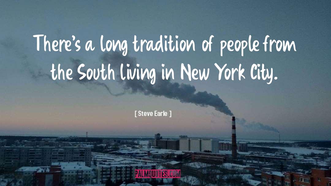 Steve Earle Quotes: There's a long tradition of