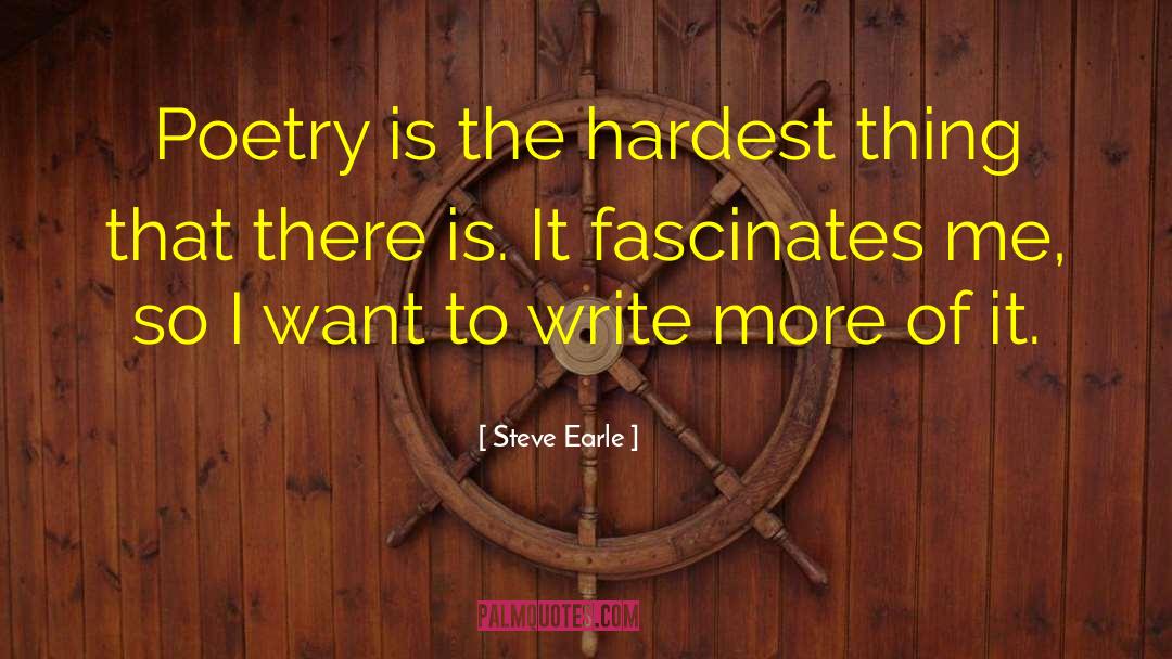 Steve Earle Quotes: Poetry is the hardest thing