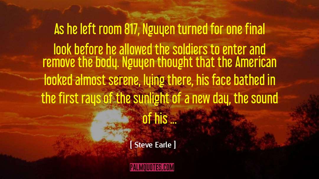 Steve Earle Quotes: As he left room 817,