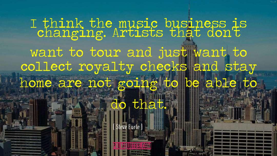 Steve Earle Quotes: I think the music business