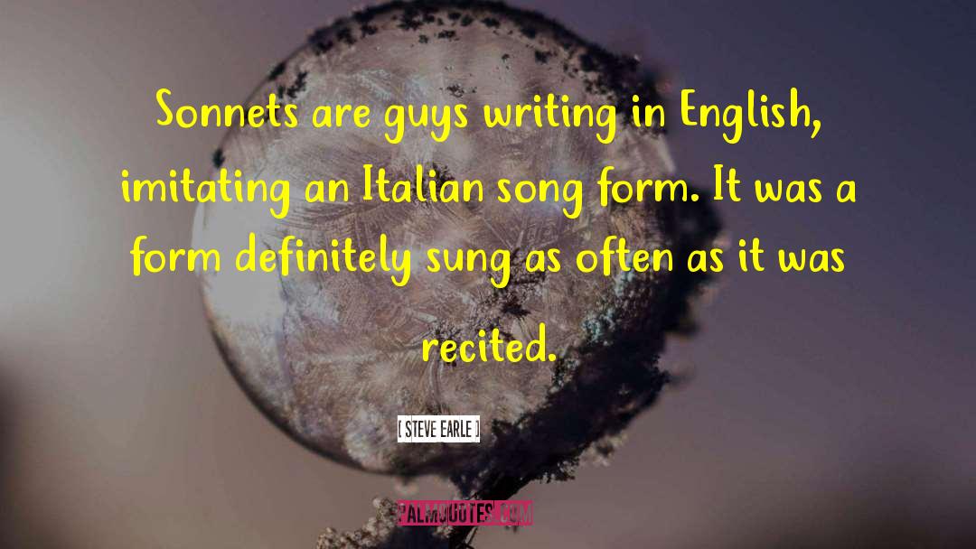 Steve Earle Quotes: Sonnets are guys writing in