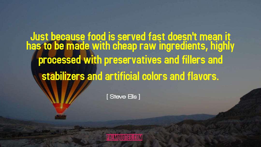Steve Ells Quotes: Just because food is served