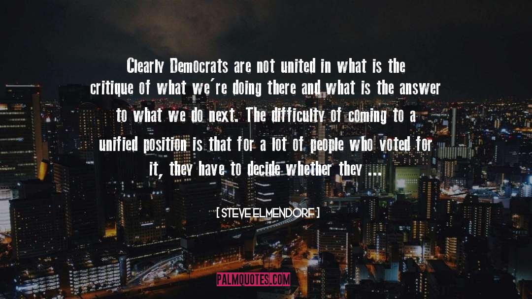 Steve Elmendorf Quotes: Clearly Democrats are not united