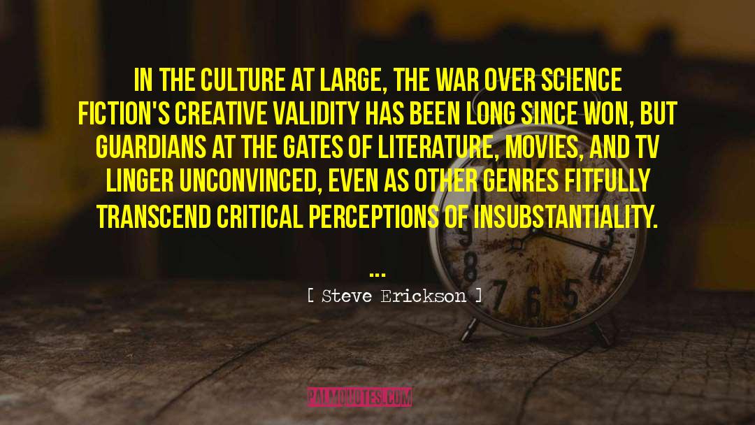 Steve Erickson Quotes: In the culture at large,