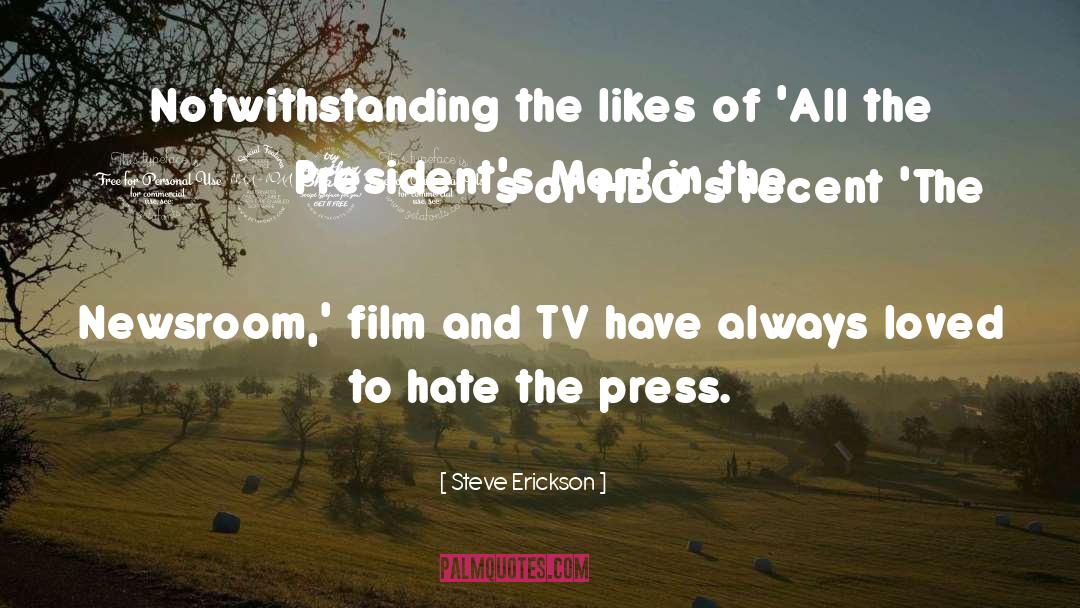 Steve Erickson Quotes: Notwithstanding the likes of 'All