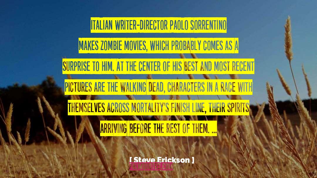 Steve Erickson Quotes: Italian writer-director Paolo Sorrentino makes