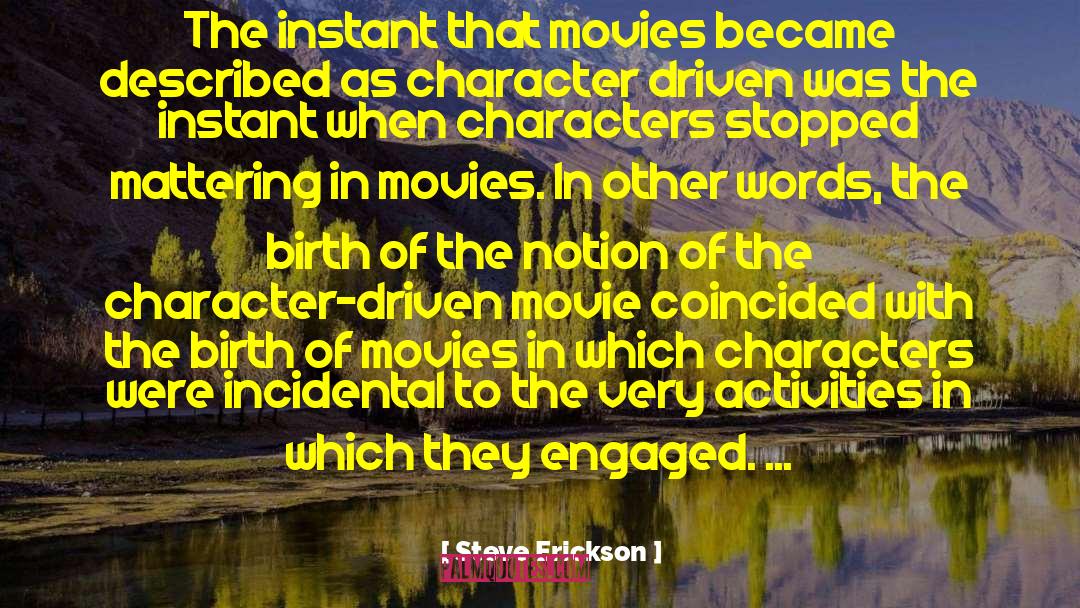 Steve Erickson Quotes: The instant that movies became