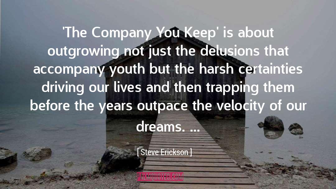 Steve Erickson Quotes: 'The Company You Keep' is