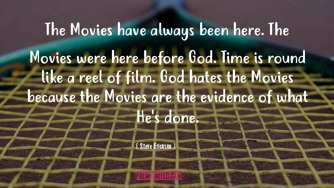 Steve Erickson Quotes: The Movies have always been