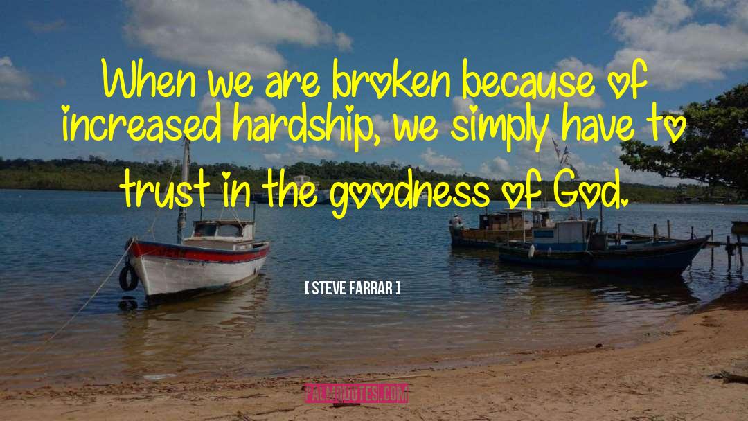 Steve Farrar Quotes: When we are broken because