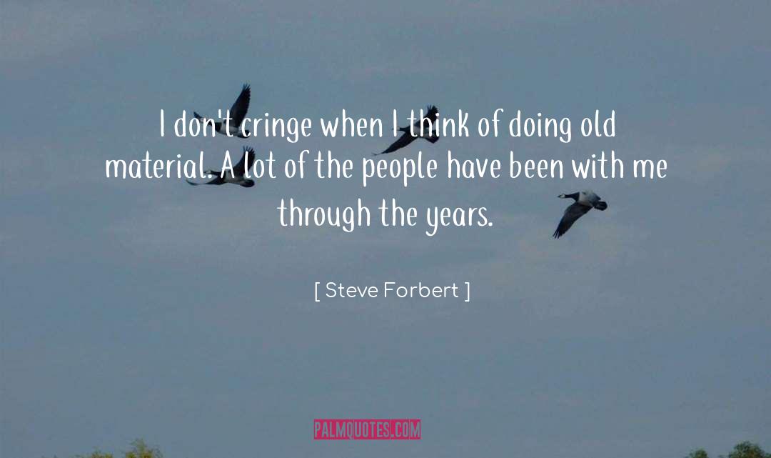 Steve Forbert Quotes: I don't cringe when I