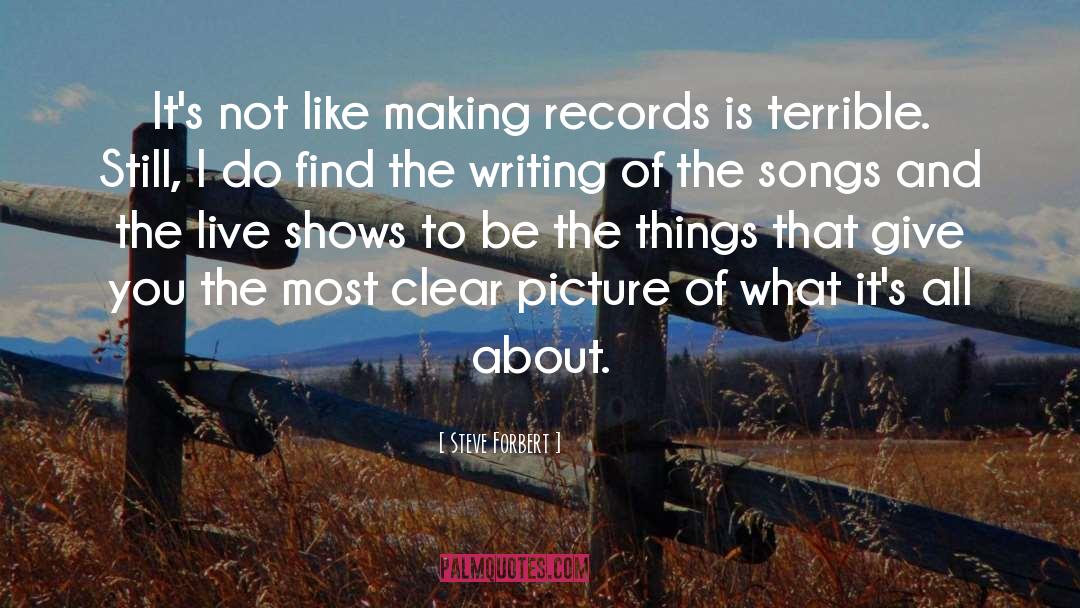 Steve Forbert Quotes: It's not like making records