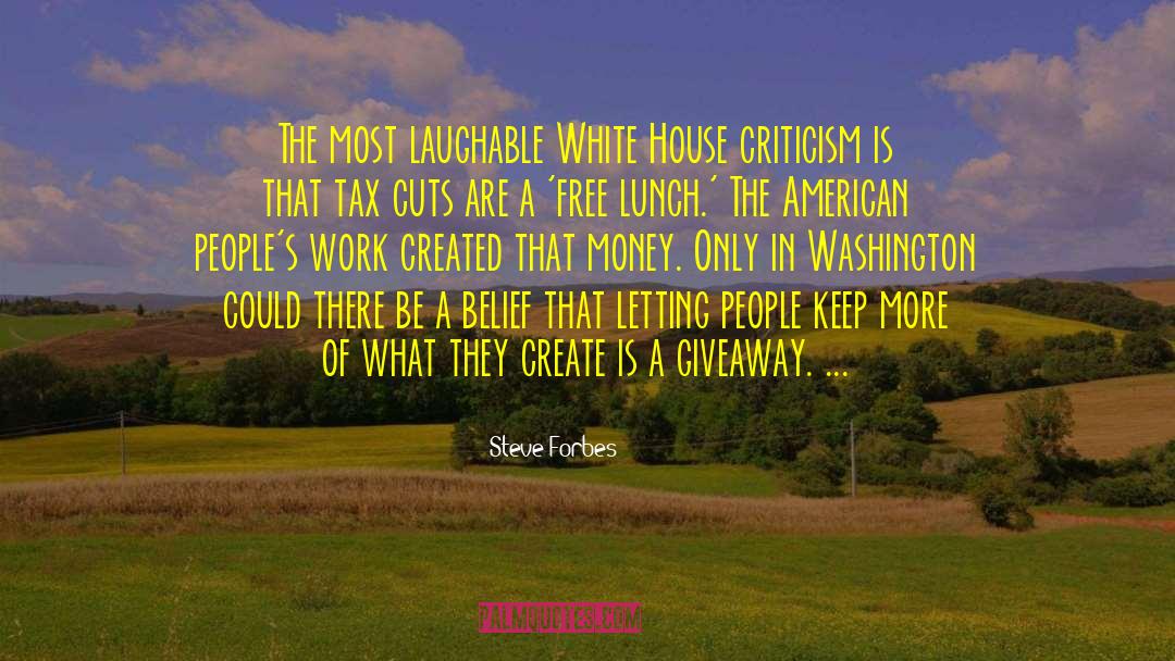 Steve Forbes Quotes: The most laughable White House