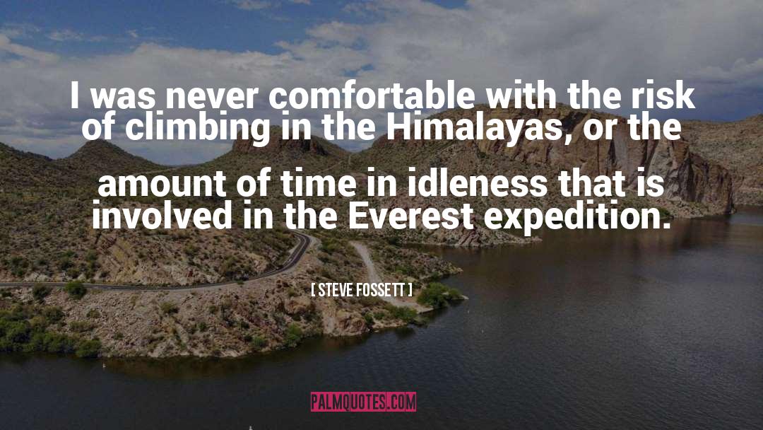 Steve Fossett Quotes: I was never comfortable with