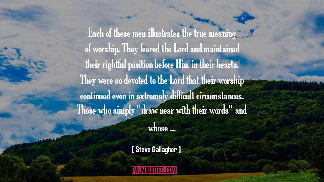 Steve Gallagher Quotes: Each of these men illustrates