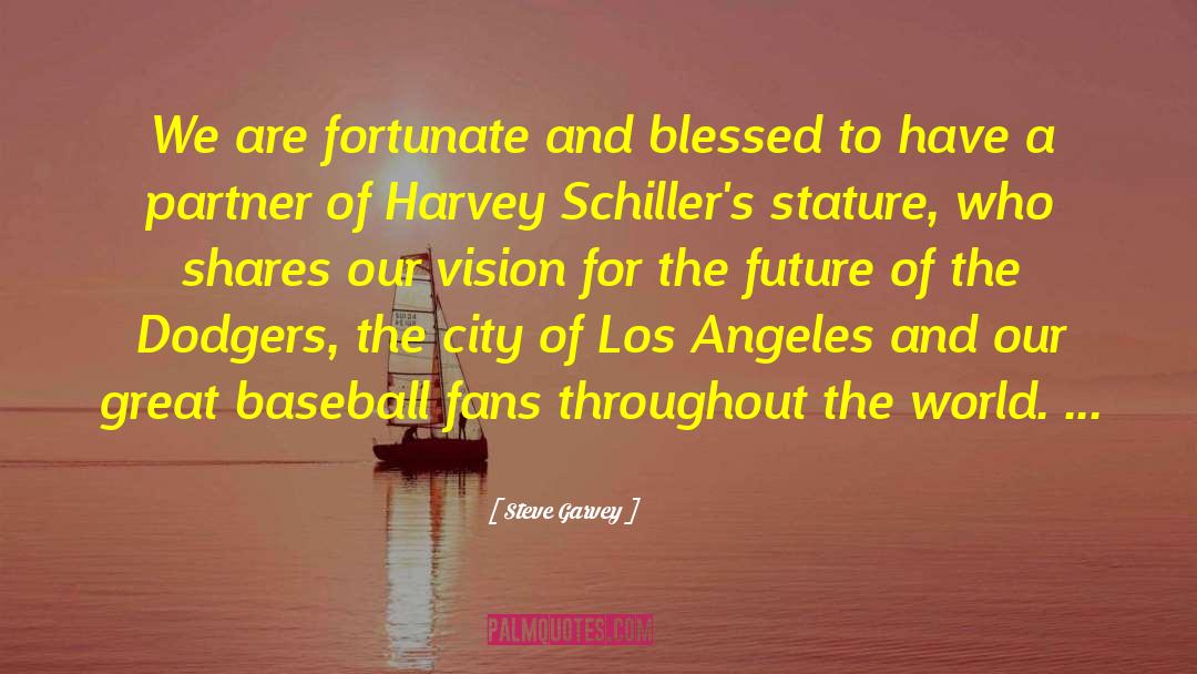Steve Garvey Quotes: We are fortunate and blessed