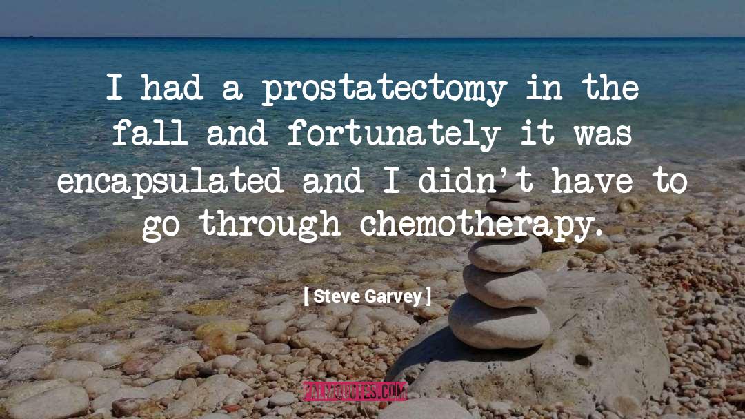 Steve Garvey Quotes: I had a prostatectomy in