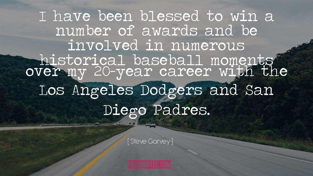 Steve Garvey Quotes: I have been blessed to