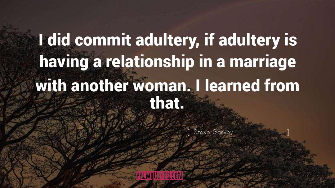 Steve Garvey Quotes: I did commit adultery, if