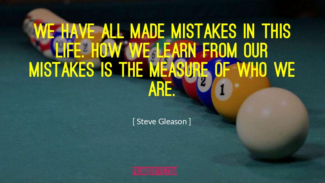 Steve Gleason Quotes: We have all made mistakes