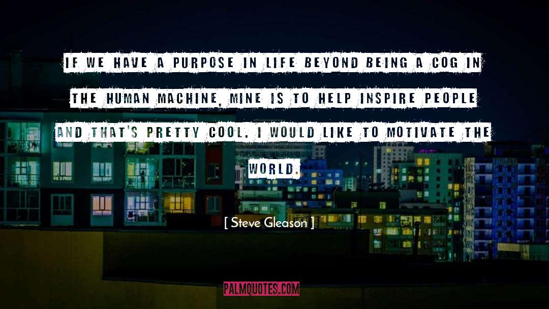 Steve Gleason Quotes: If we have a purpose