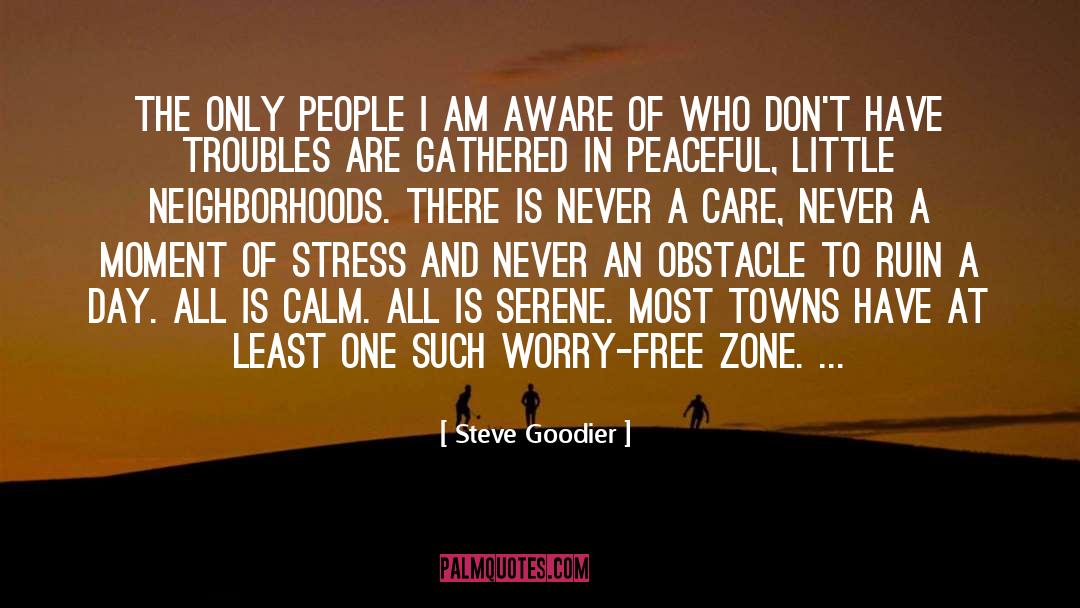 Steve Goodier Quotes: The only people I am