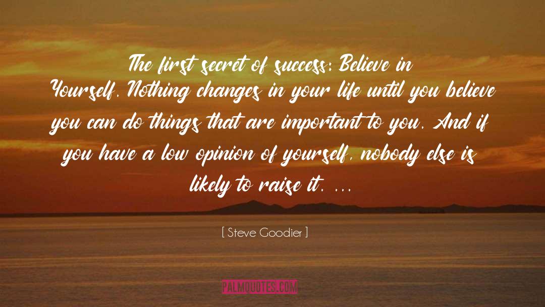 Steve Goodier Quotes: The first secret of success: