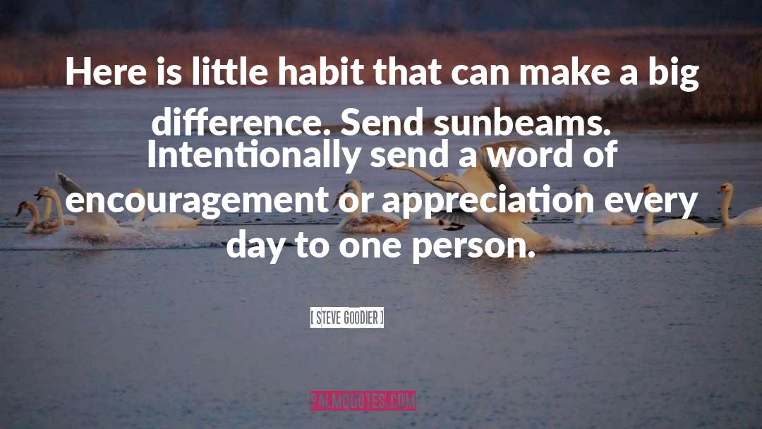 Steve Goodier Quotes: Here is little habit that